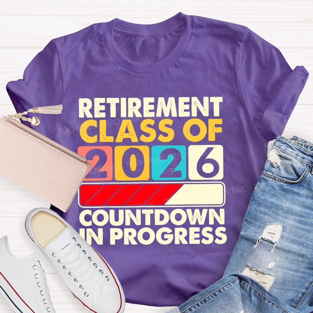 Retirement Class Of 2026   Countdown In Progress Letters  Teacher T-shirt