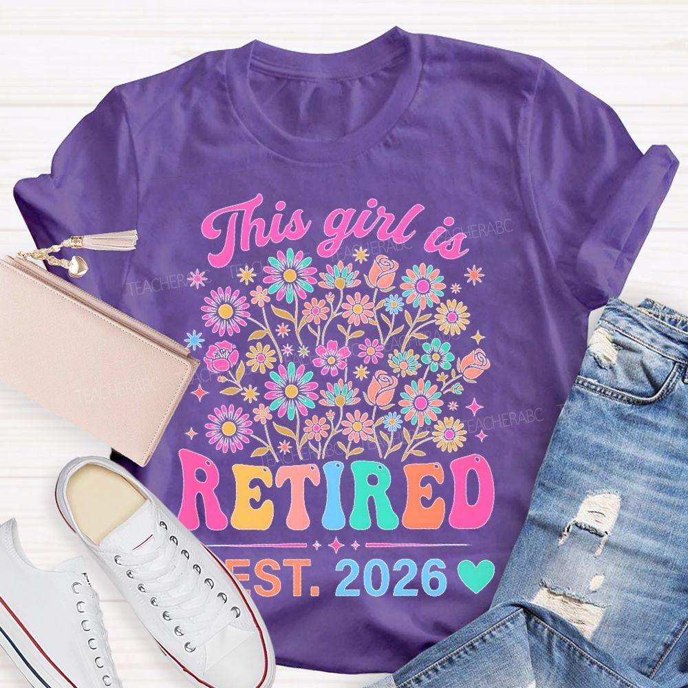 This Girl Is Retired Est. 2026 Flower  Teacher T-shirt