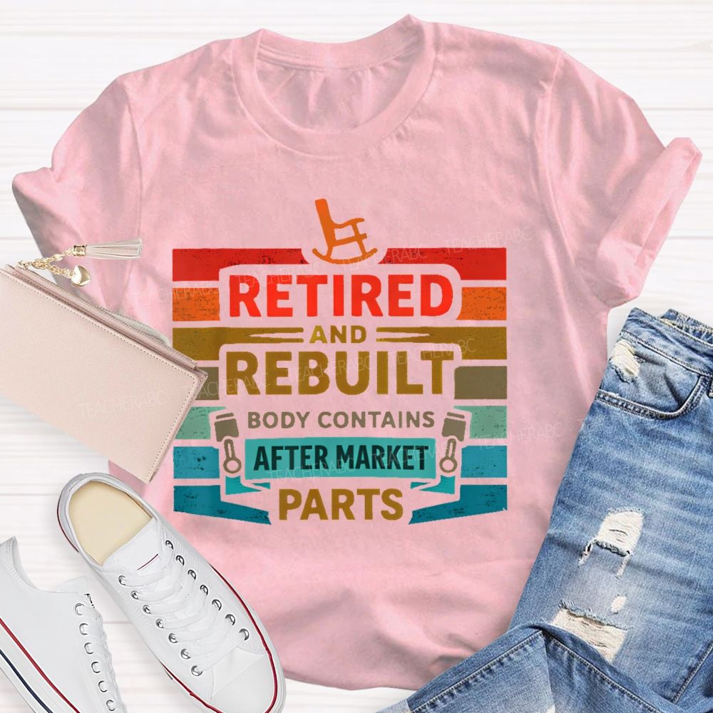 Retired And Rebuilt Body Contains Aftermarket Parts  Teacher T-shirt
