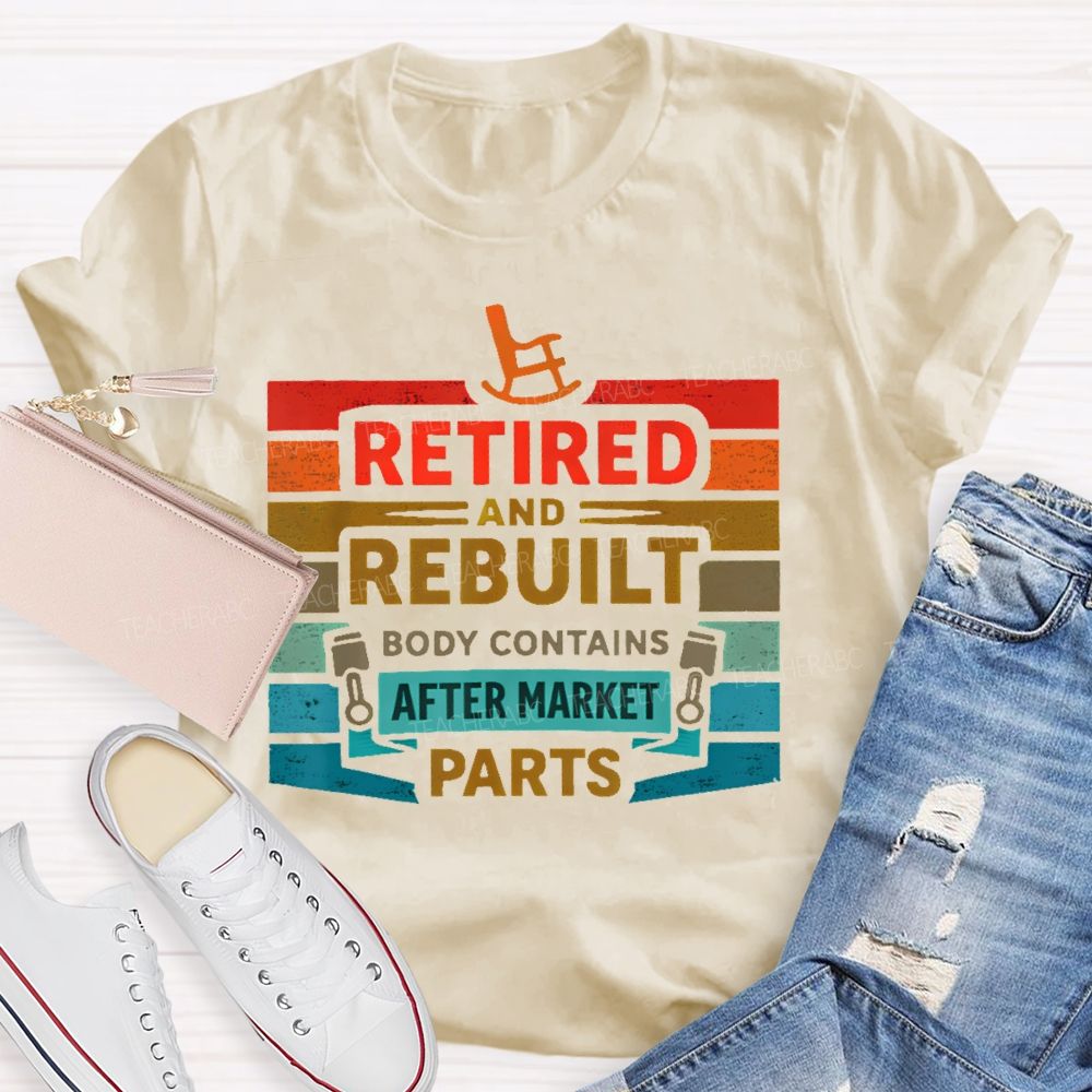 Retired And Rebuilt Body Contains Aftermarket Parts  Teacher T-shirt