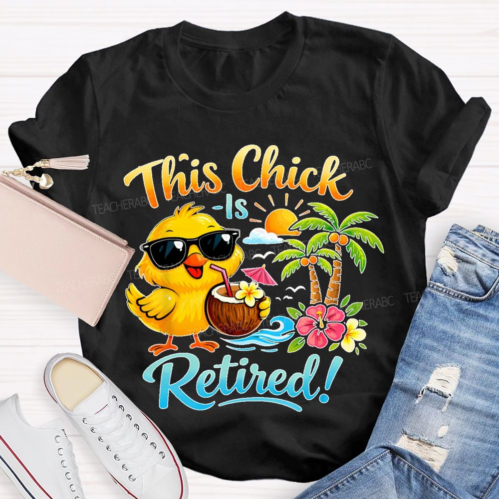 This Chick Is Retired Graphic  Teacher T-shirt