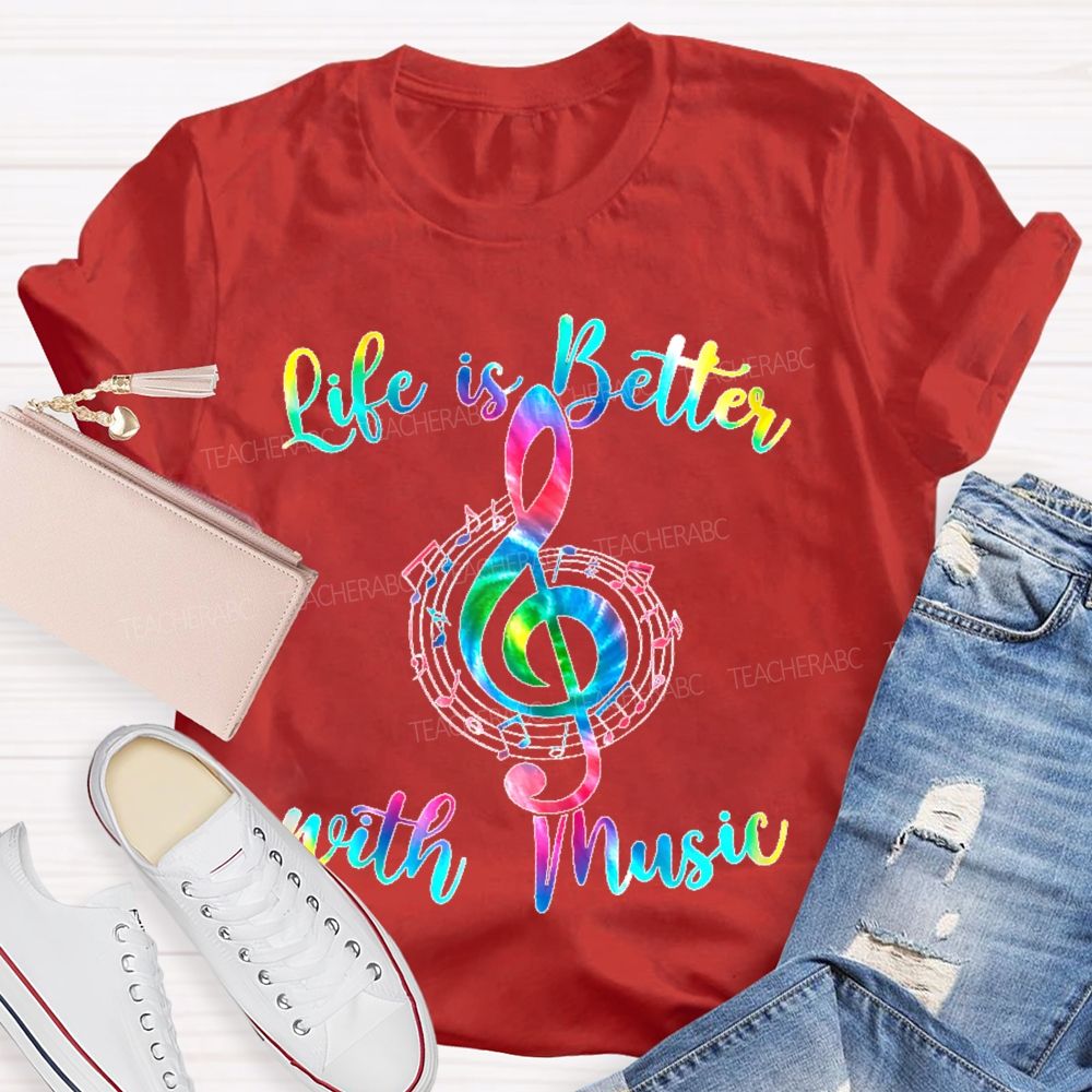 Life Is Better With Music Colorful Letters  Teacher T-shirt