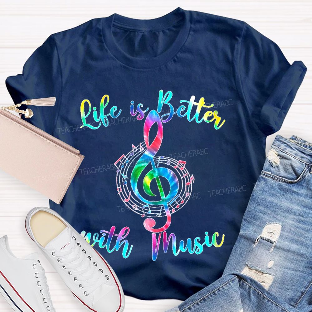 Life Is Better With Music Colorful Letters  Teacher T-shirt