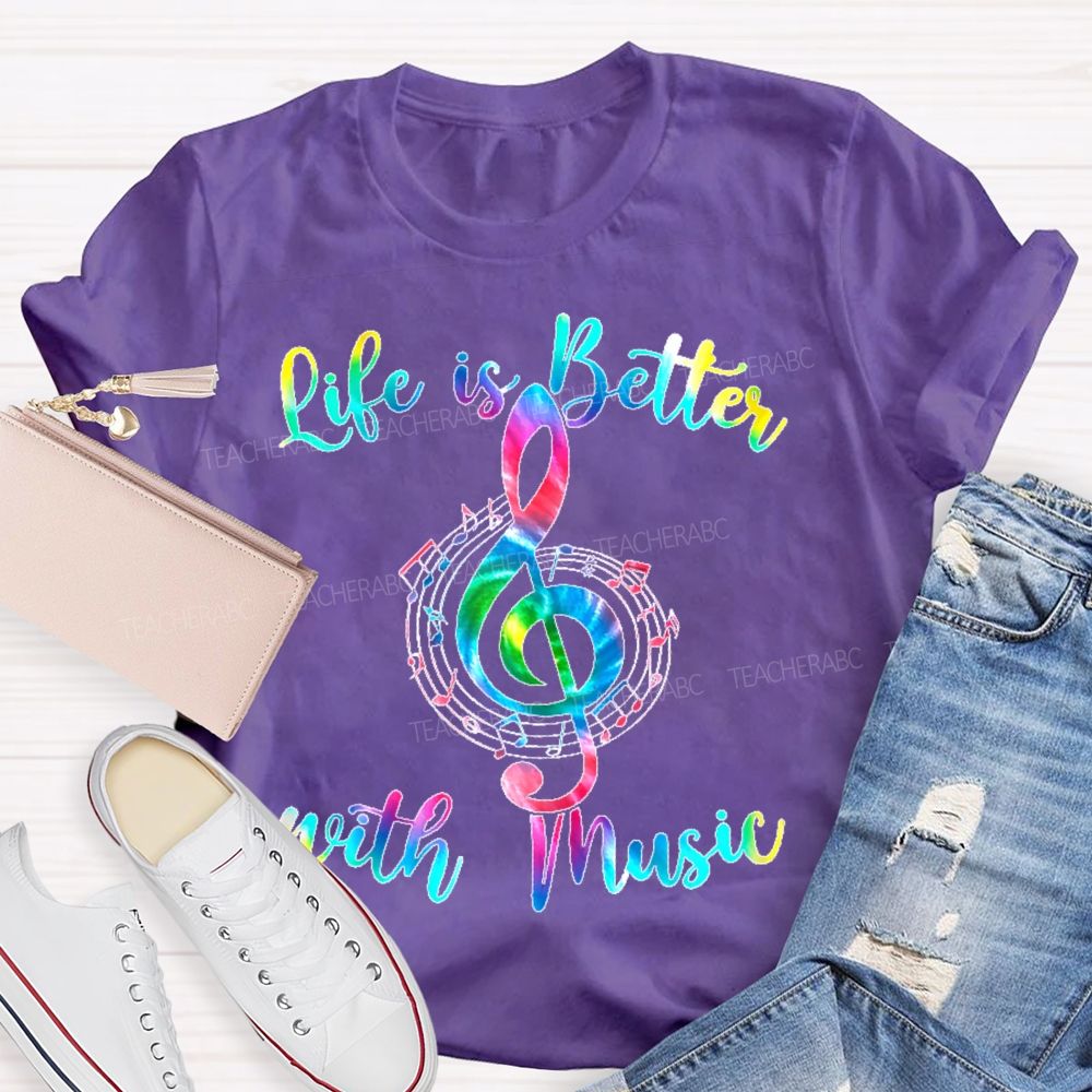 Life Is Better With Music Colorful Letters  Teacher T-shirt