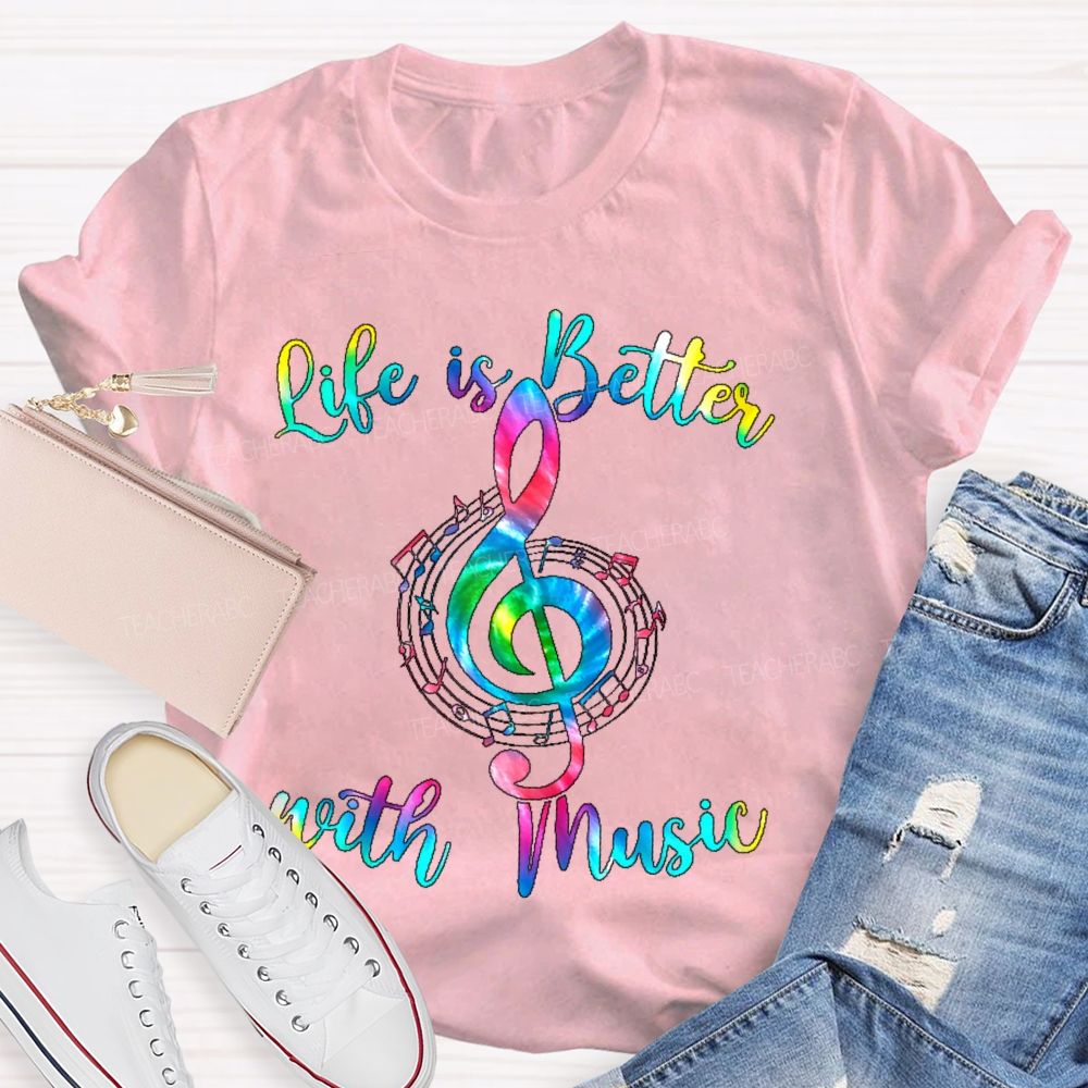 Life Is Better With Music Colorful Letters  Teacher T-shirt