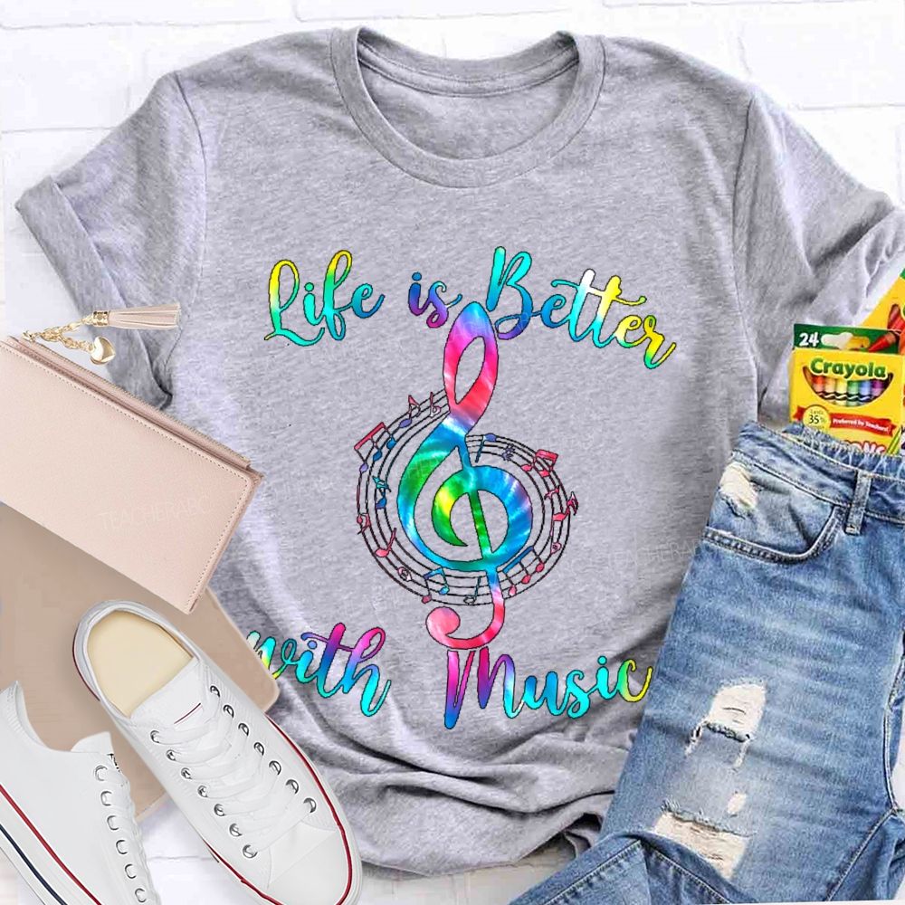 Life Is Better With Music Colorful Letters  Teacher T-shirt