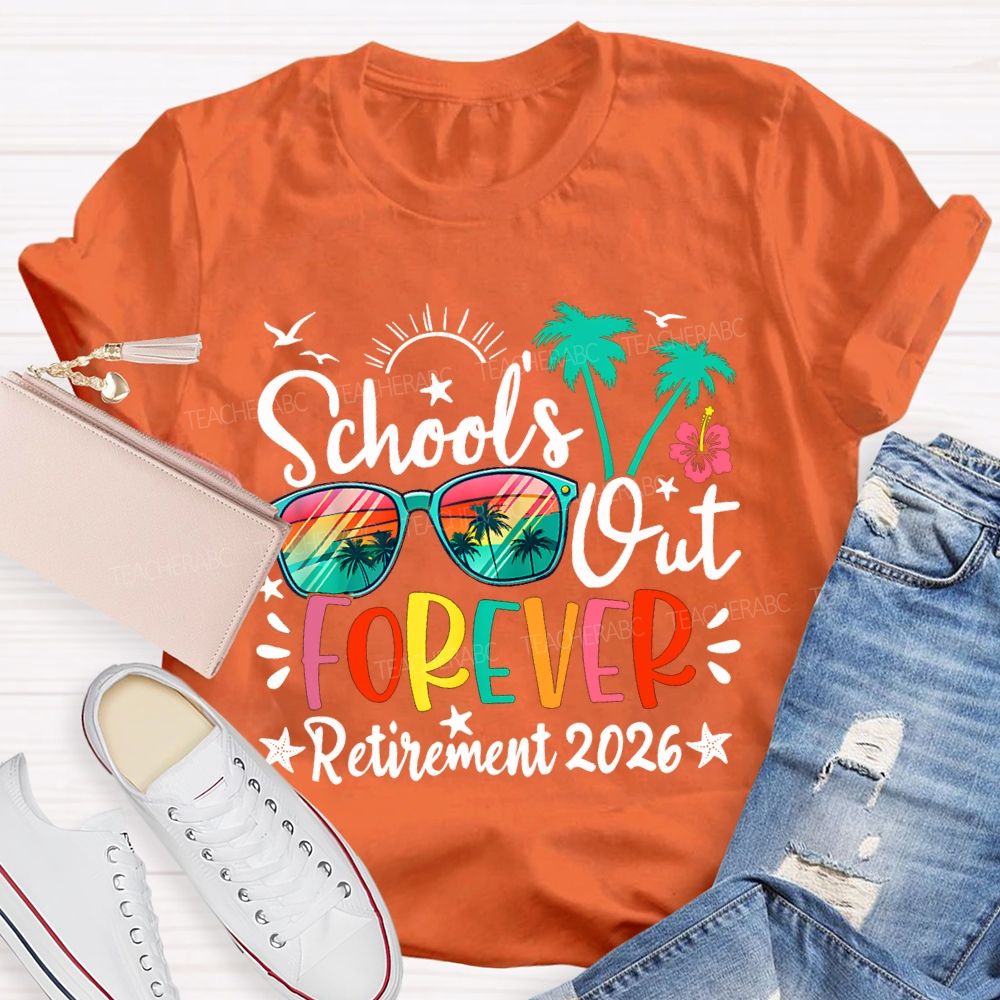 School'S Out Forever Retirement 2026 Teacher T-shirt