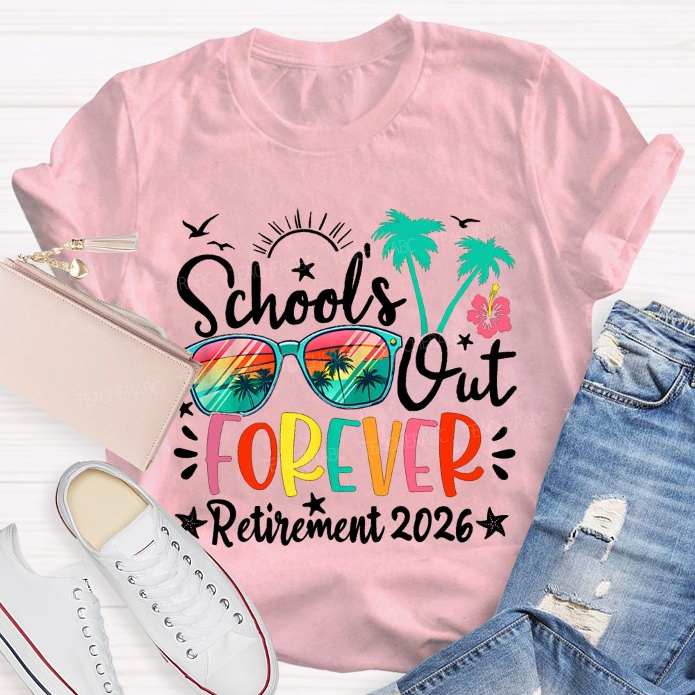 School'S Out Forever Retirement 2026 Teacher T-shirt
