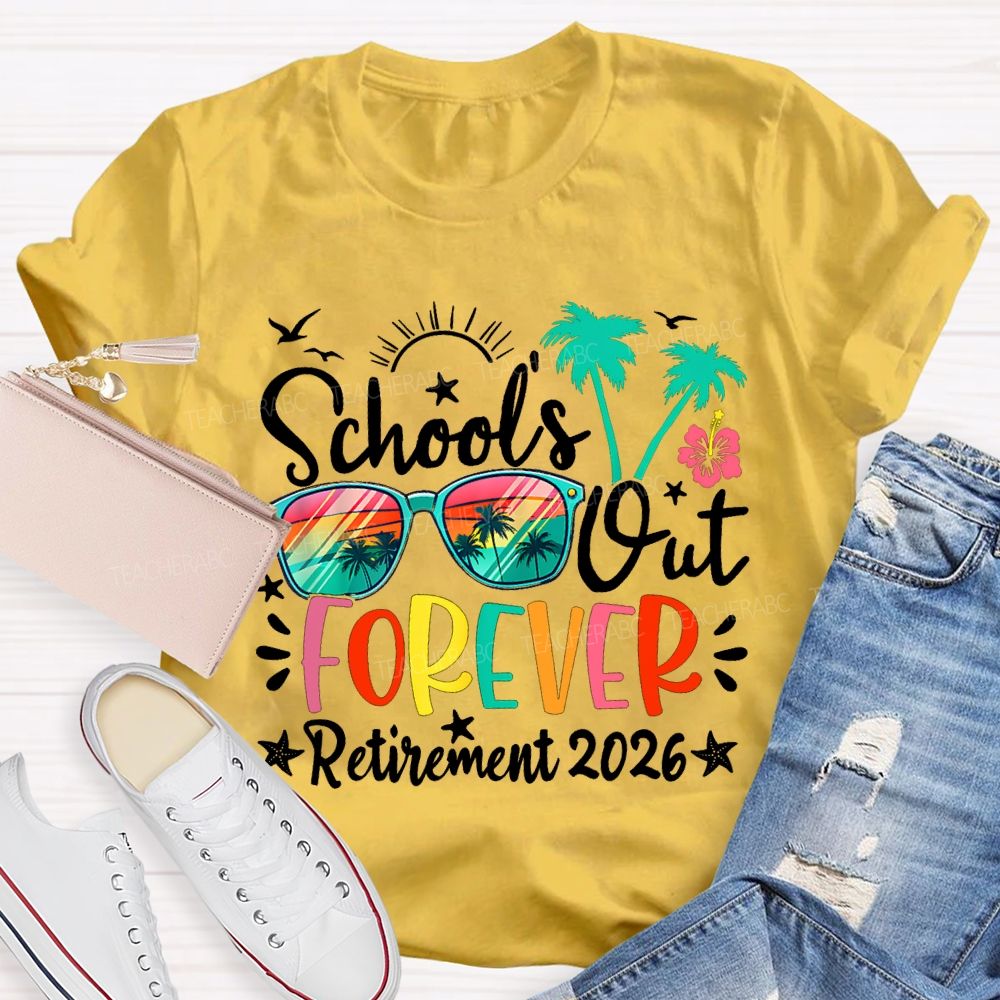 School'S Out Forever Retirement 2026 Teacher T-shirt