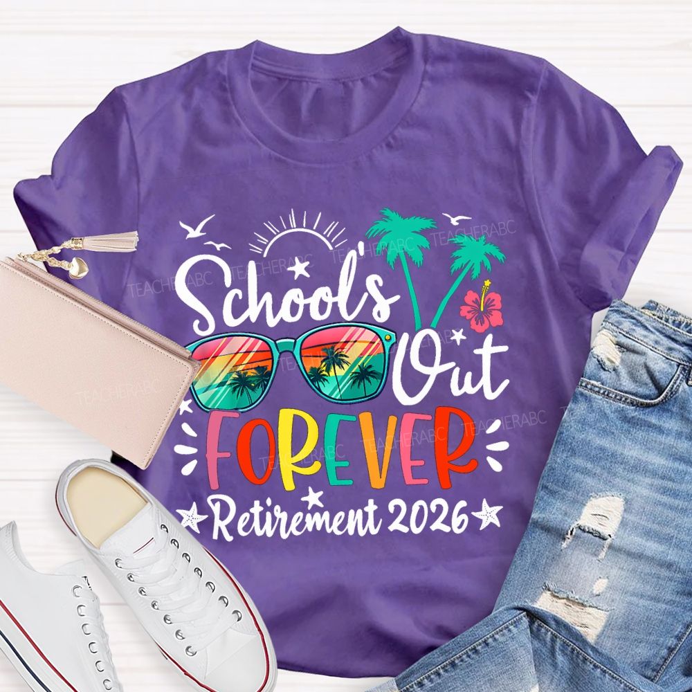 School'S Out Forever Retirement 2026 Teacher T-shirt