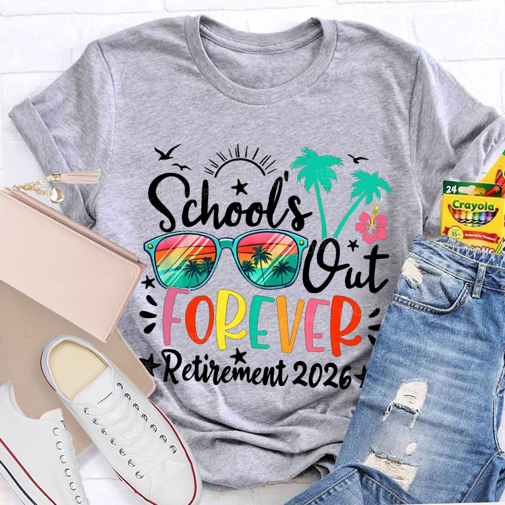 School'S Out Forever Retirement 2026 Teacher T-shirt