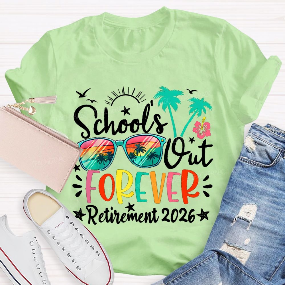 School'S Out Forever Retirement 2026 Teacher T-shirt
