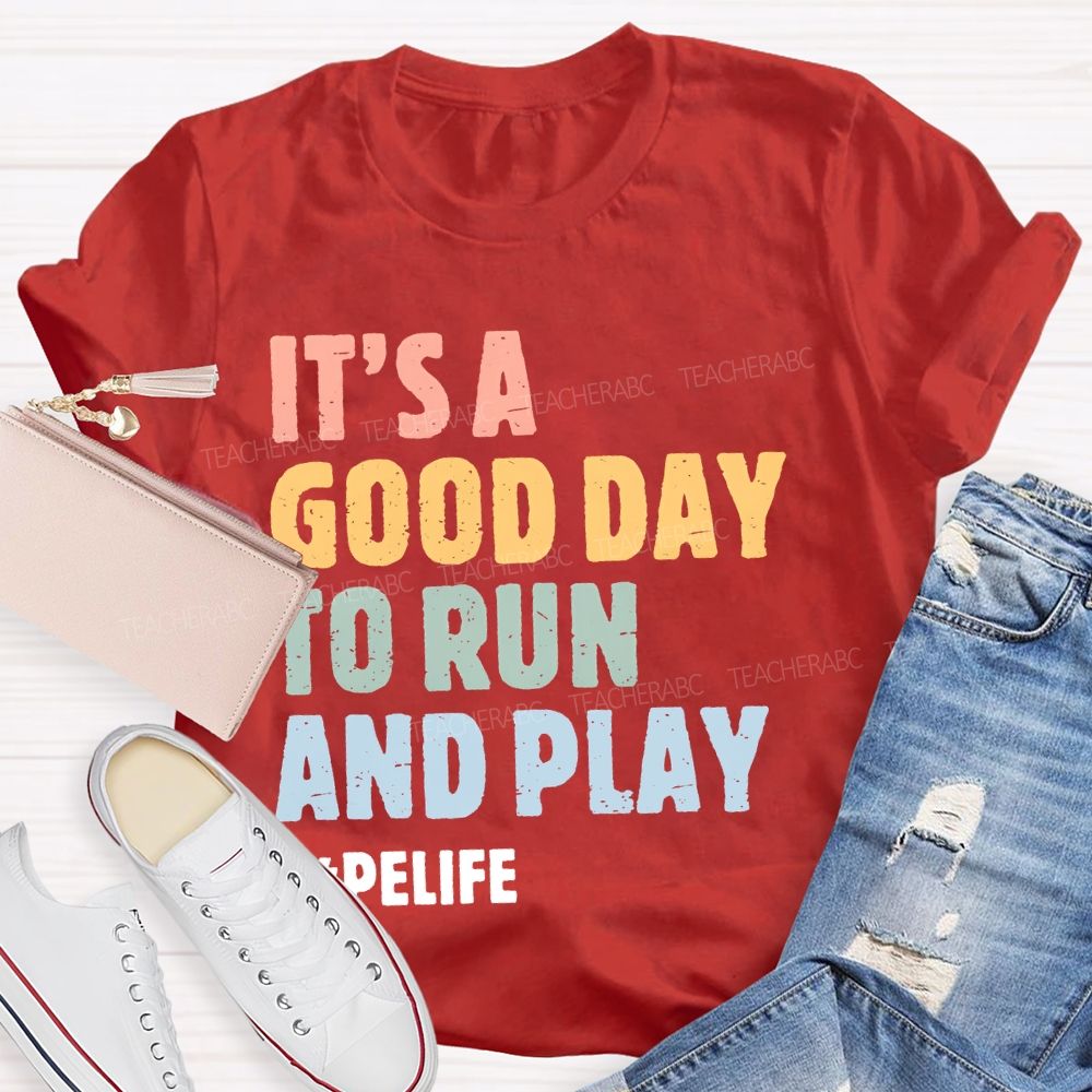 It's A Good Day To Run And Play  Teacher T-shirt