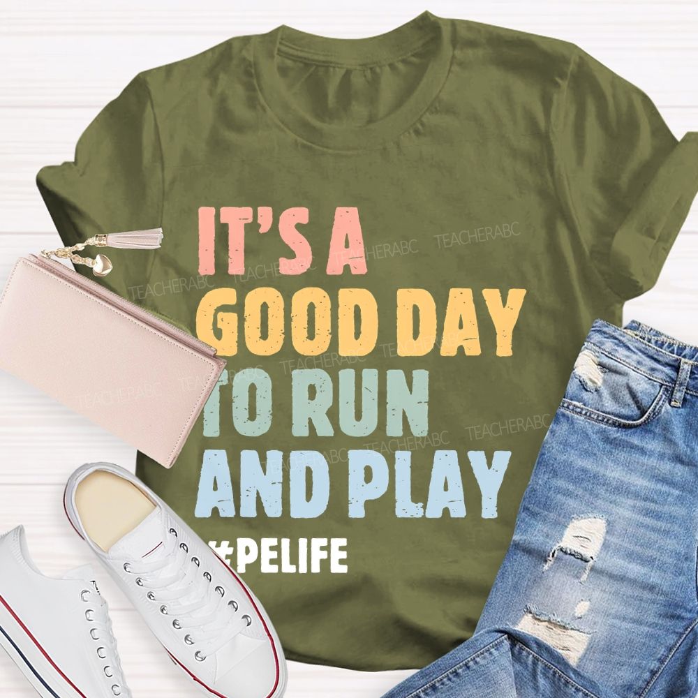 It's A Good Day To Run And Play  Teacher T-shirt