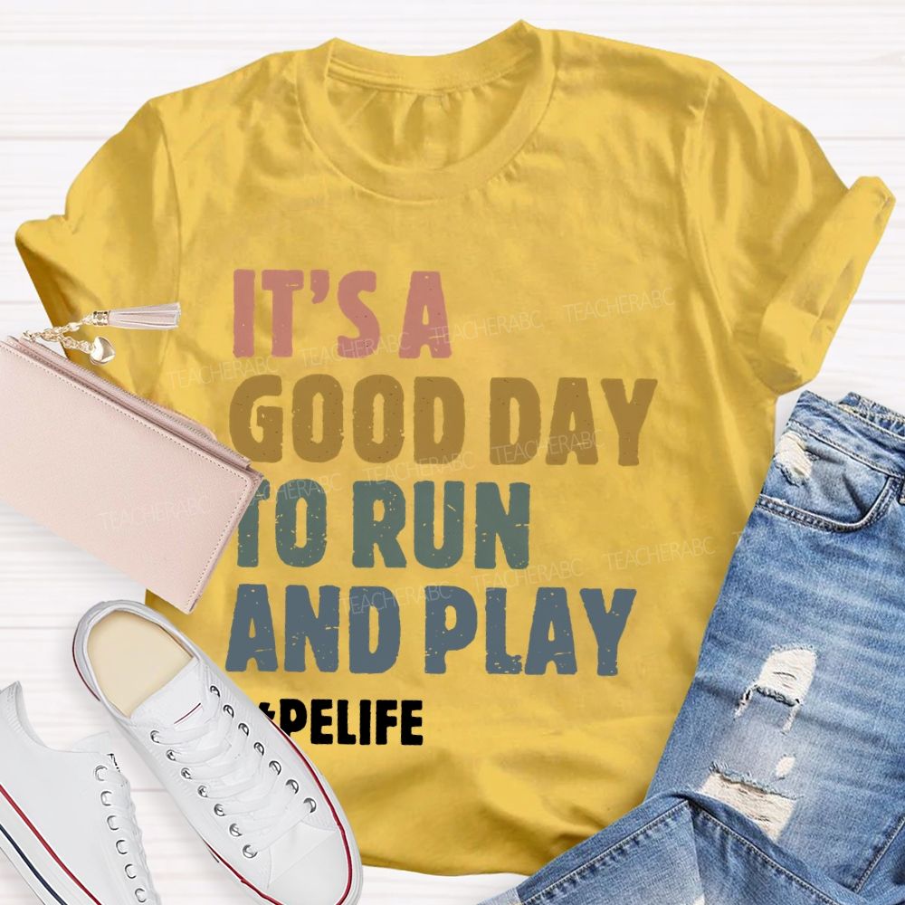 It's A Good Day To Run And Play  Teacher T-shirt