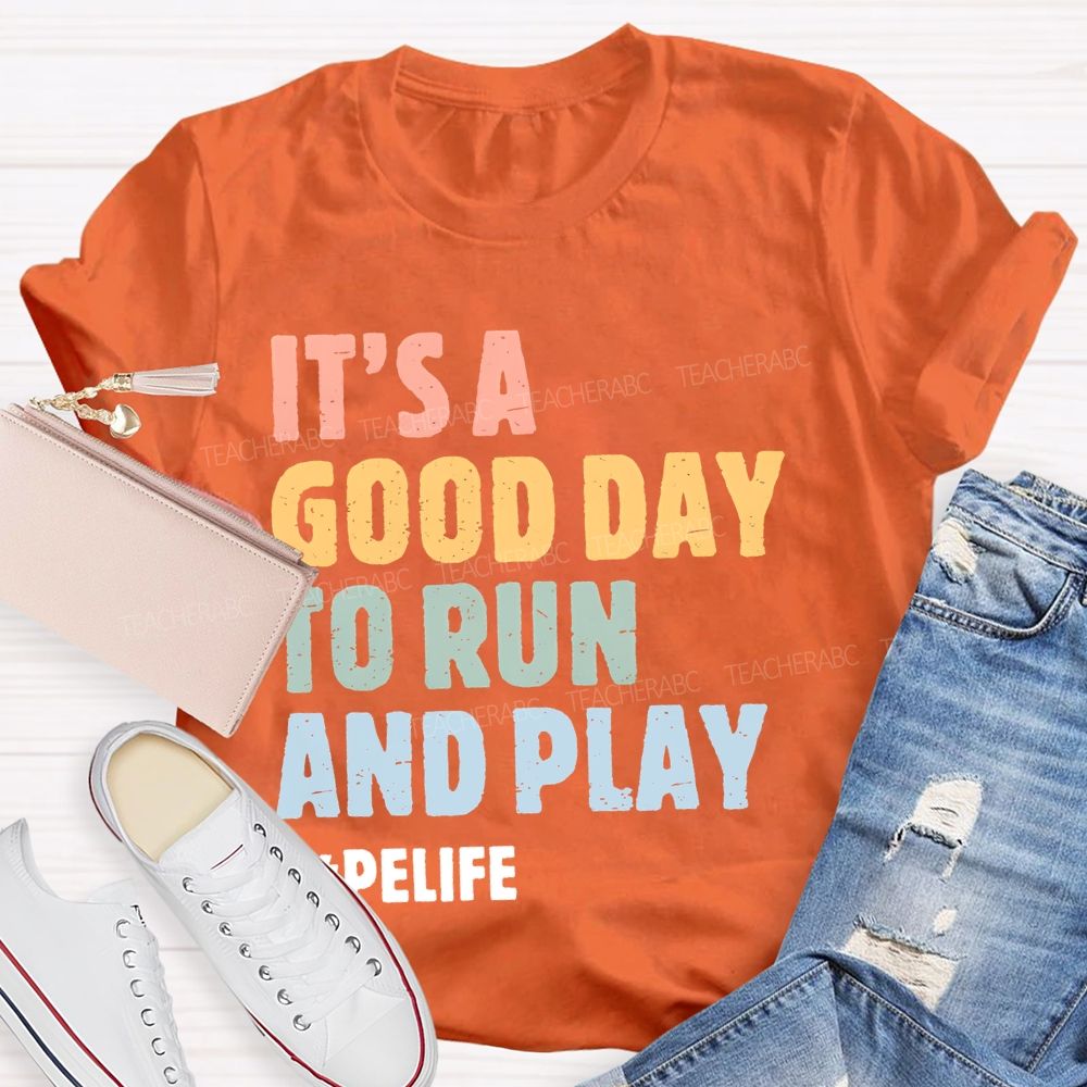 It's A Good Day To Run And Play  Teacher T-shirt