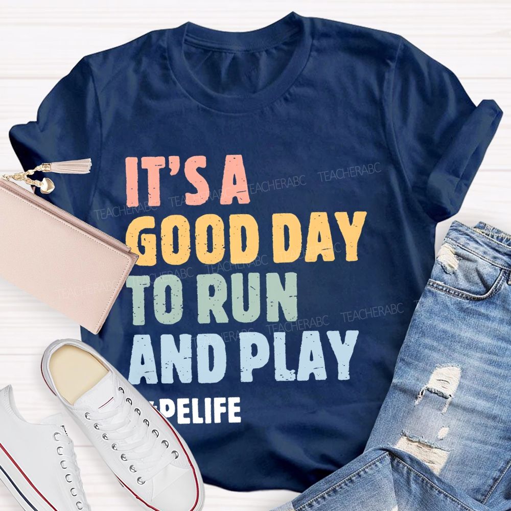 It's A Good Day To Run And Play  Teacher T-shirt
