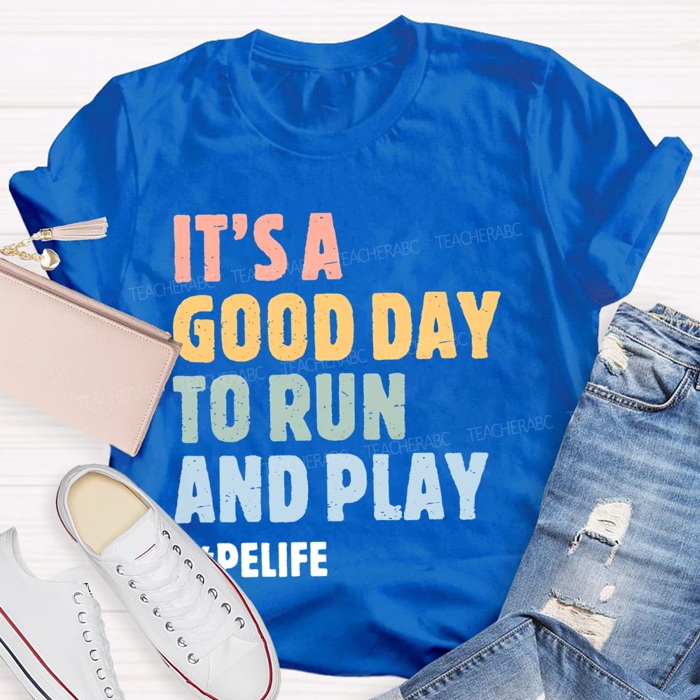 It's A Good Day To Run And Play  Teacher T-shirt