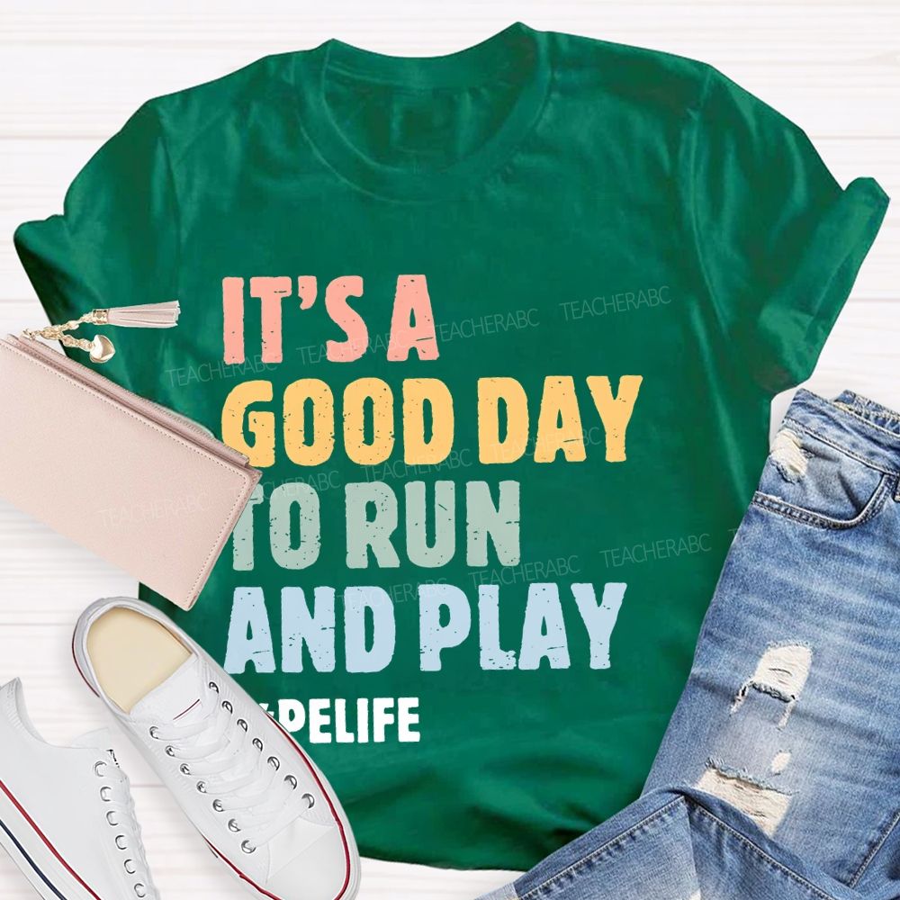 It's A Good Day To Run And Play  Teacher T-shirt