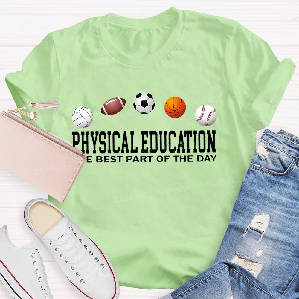 Physical Education   The Best Part Of The Day   Teacher T-shirt