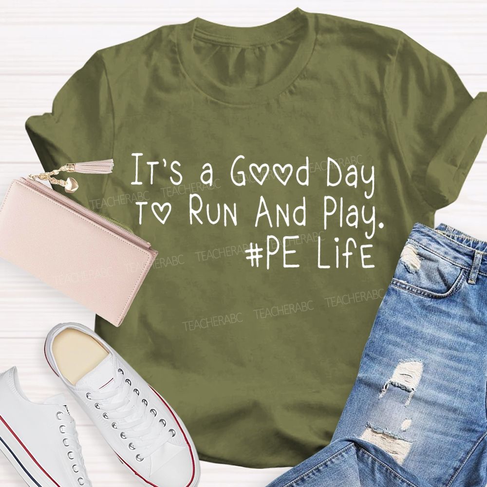 It's A Good Day To Run And Play  PE Life   Teacher T-shirt