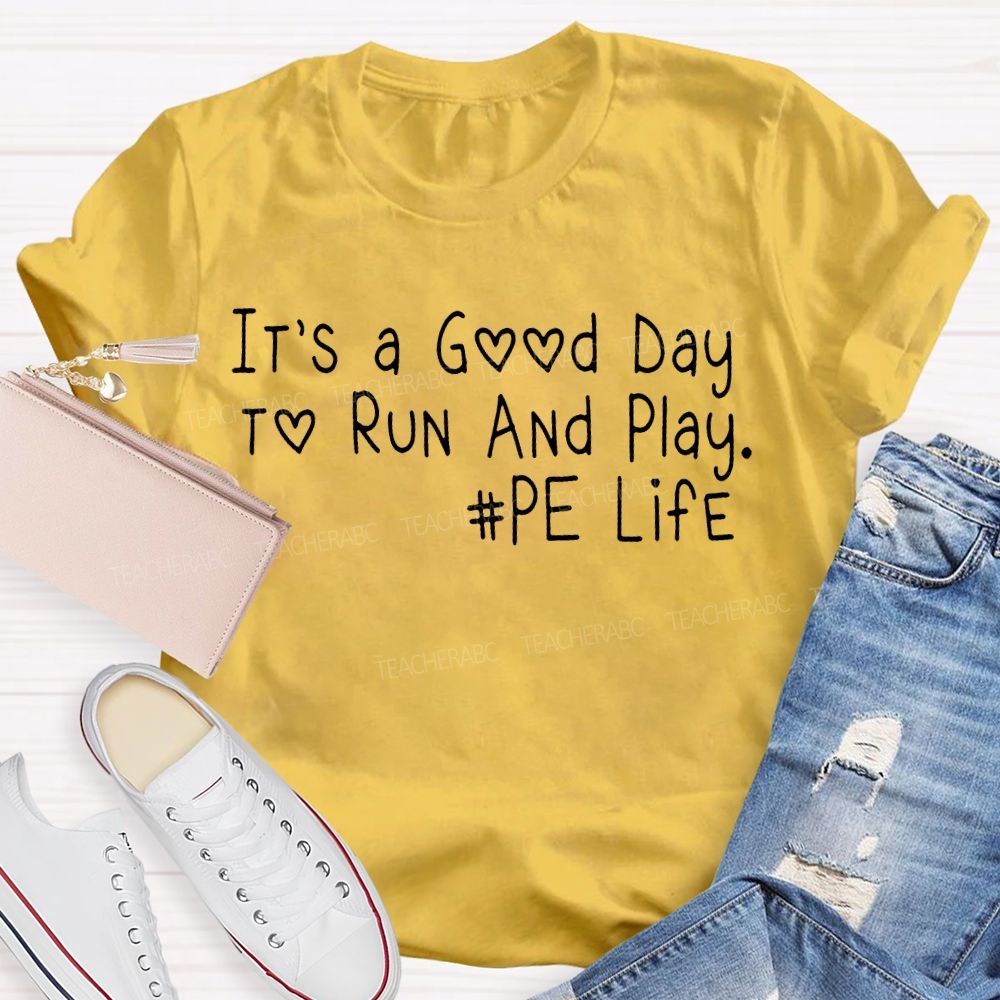 It's A Good Day To Run And Play  PE Life   Teacher T-shirt