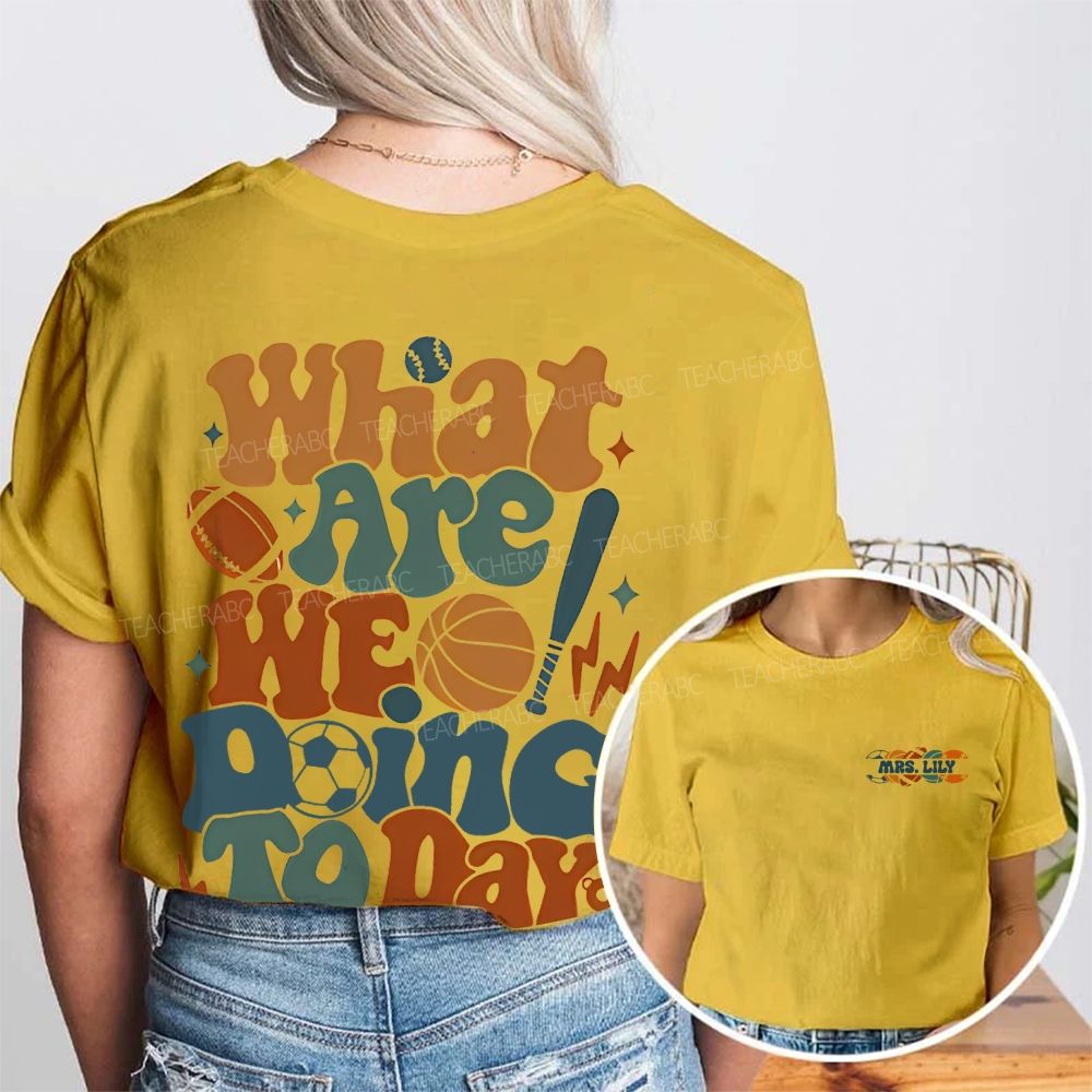 Personalized Name What Are We Doing Today  Double Printed T-shirt