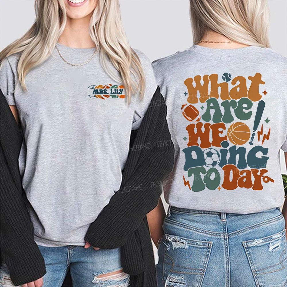 Personalized Name What Are We Doing Today  Double Printed T-shirt