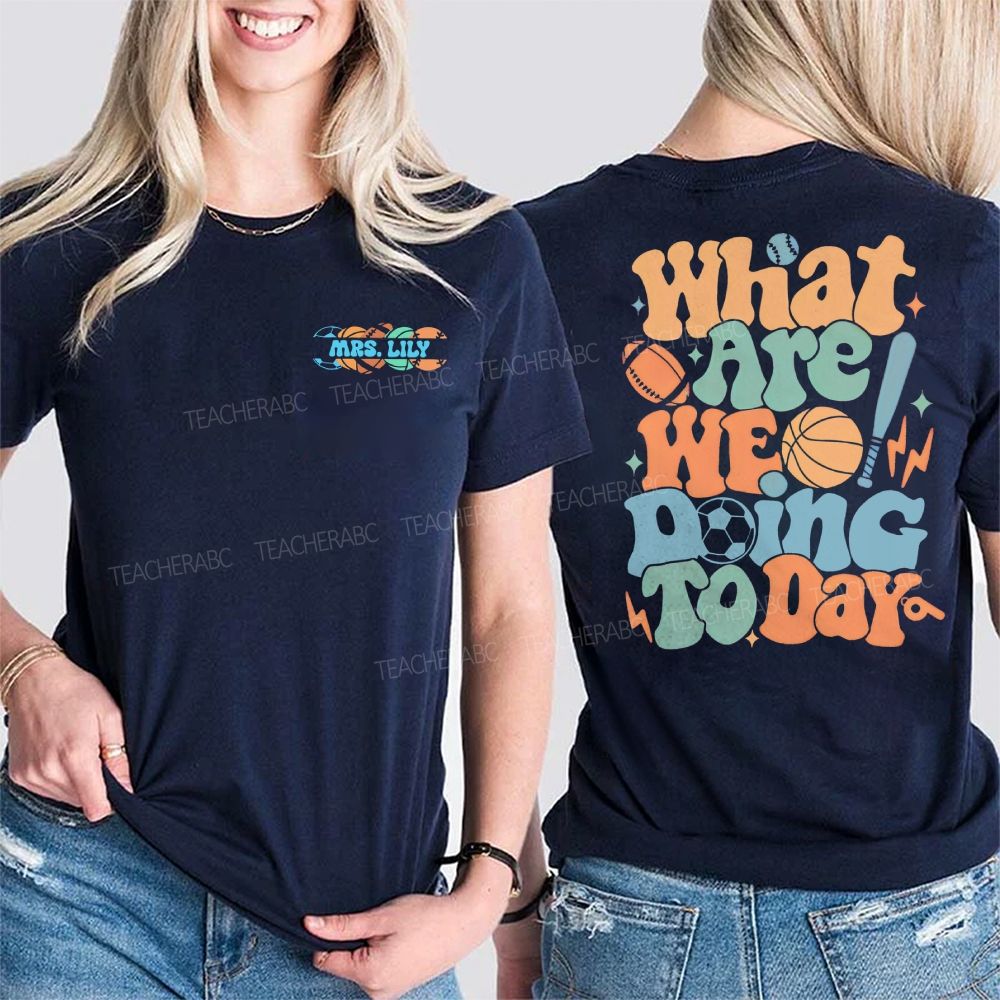 Personalized Name What Are We Doing Today  Double Printed T-shirt