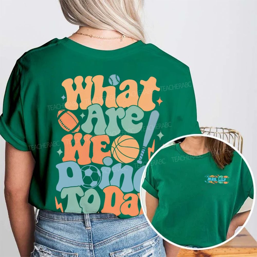 Personalized Name What Are We Doing Today  Double Printed T-shirt