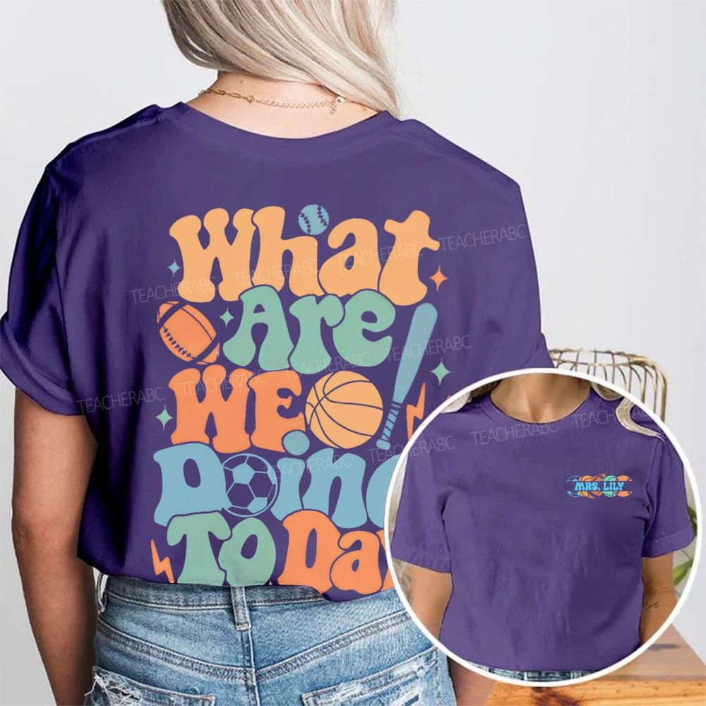 Personalized Name What Are We Doing Today  Double Printed T-shirt