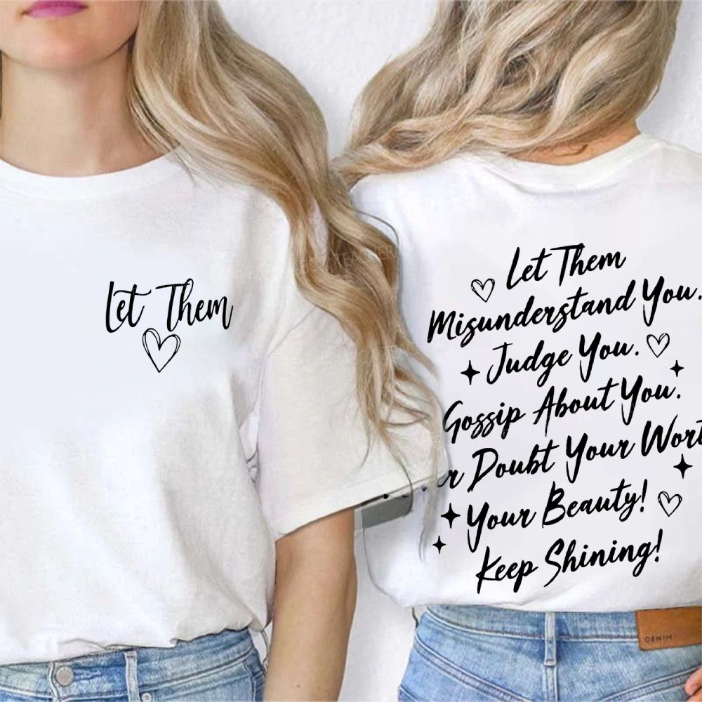 Let Them Misunderstand You  Judge You Gossip About You  Double Printed T-shirt