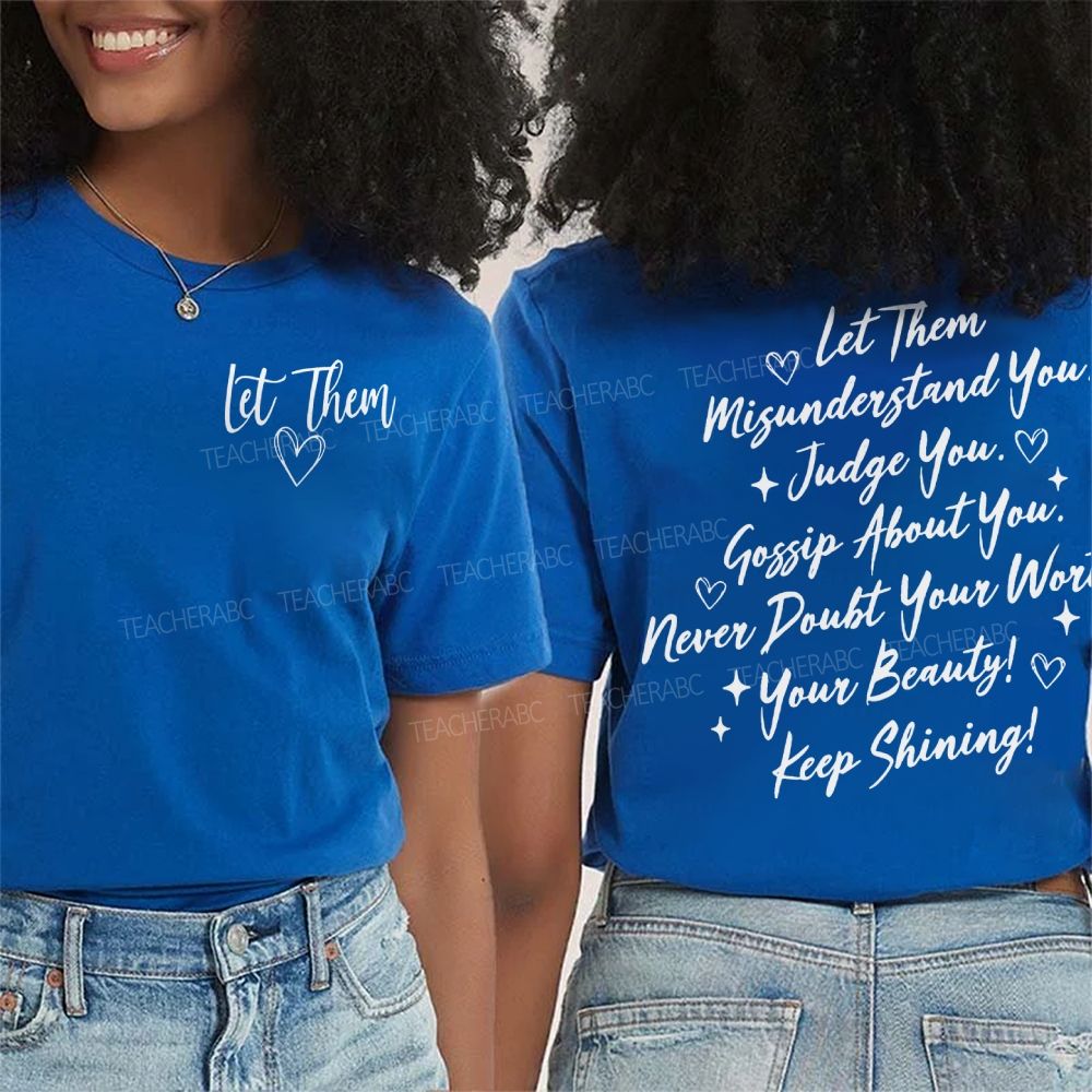 Let Them Misunderstand You  Judge You Gossip About You  Double Printed T-shirt