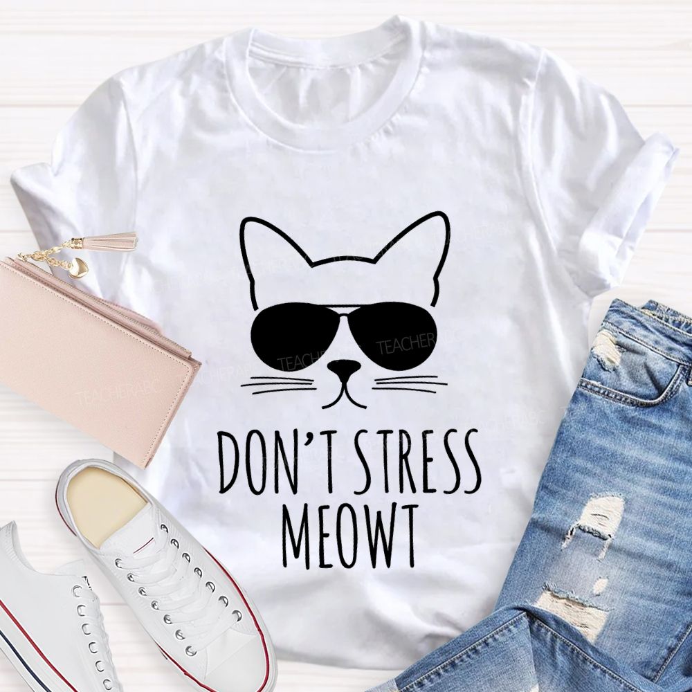 Don'T Stress Meowt Test Day Teacher T-shirt