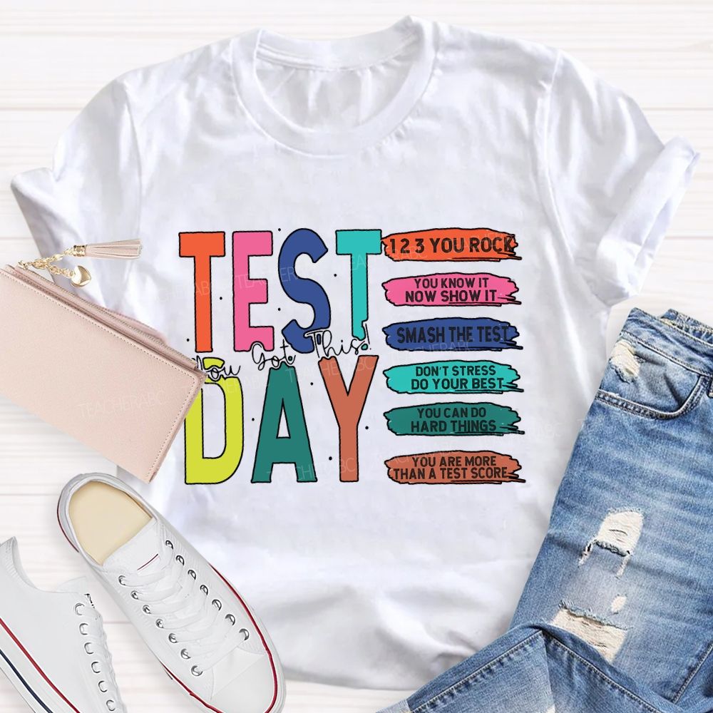 Test Day You Got This You Rock Smash The Test Teacher T-shirt