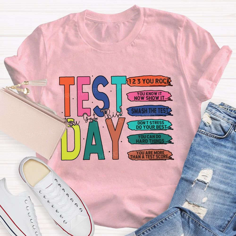 Test Day You Got This You Rock Smash The Test Teacher T-shirt