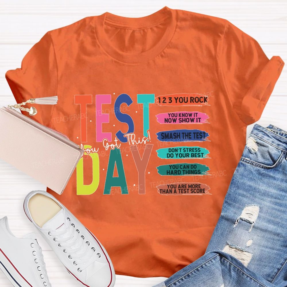 Test Day You Got This You Rock Smash The Test Teacher T-shirt