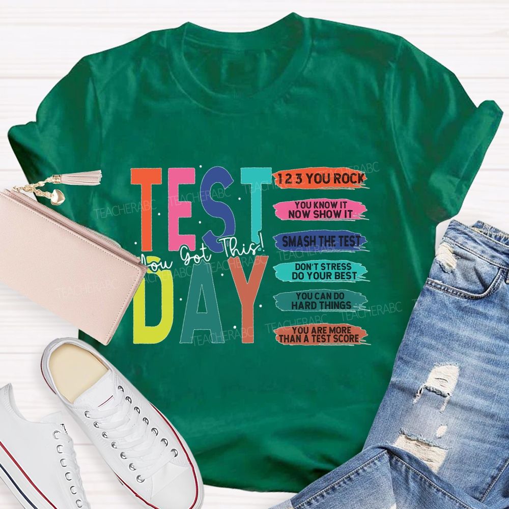 Test Day You Got This You Rock Smash The Test Teacher T-shirt