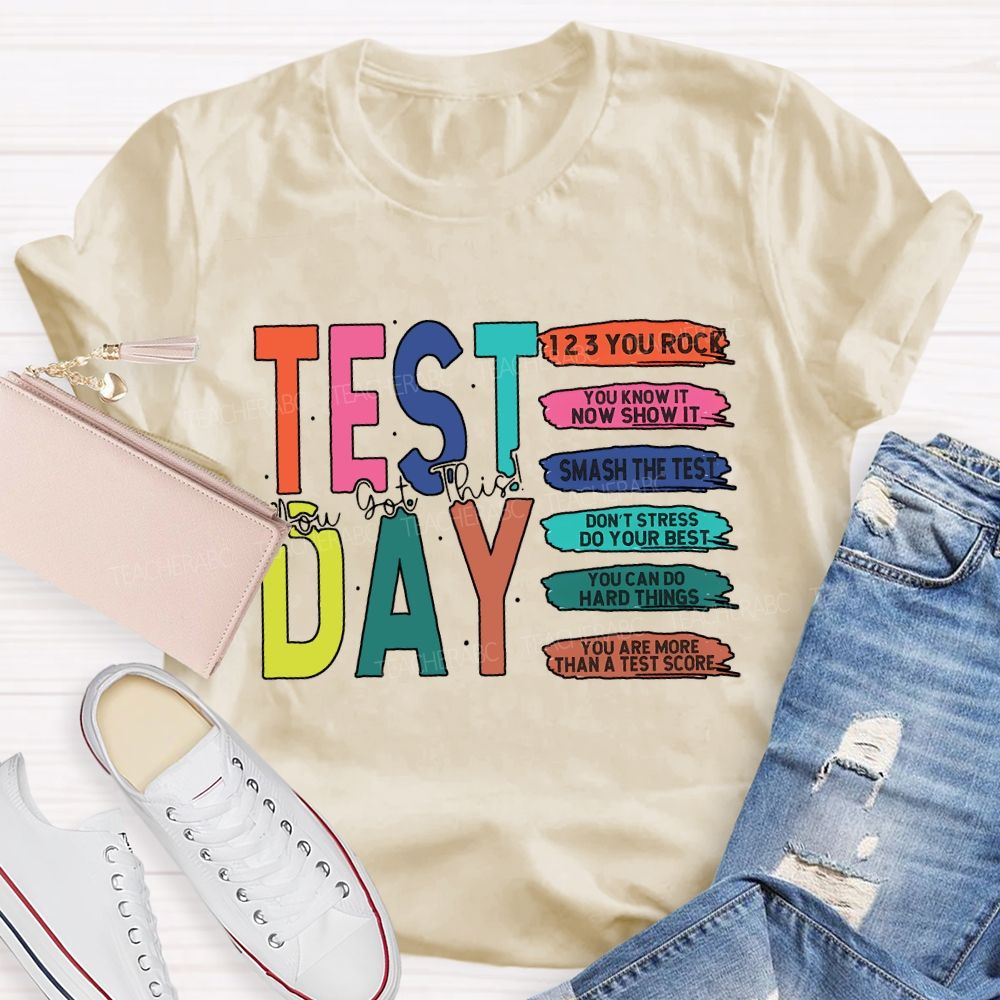 Test Day You Got This You Rock Smash The Test Teacher T-shirt