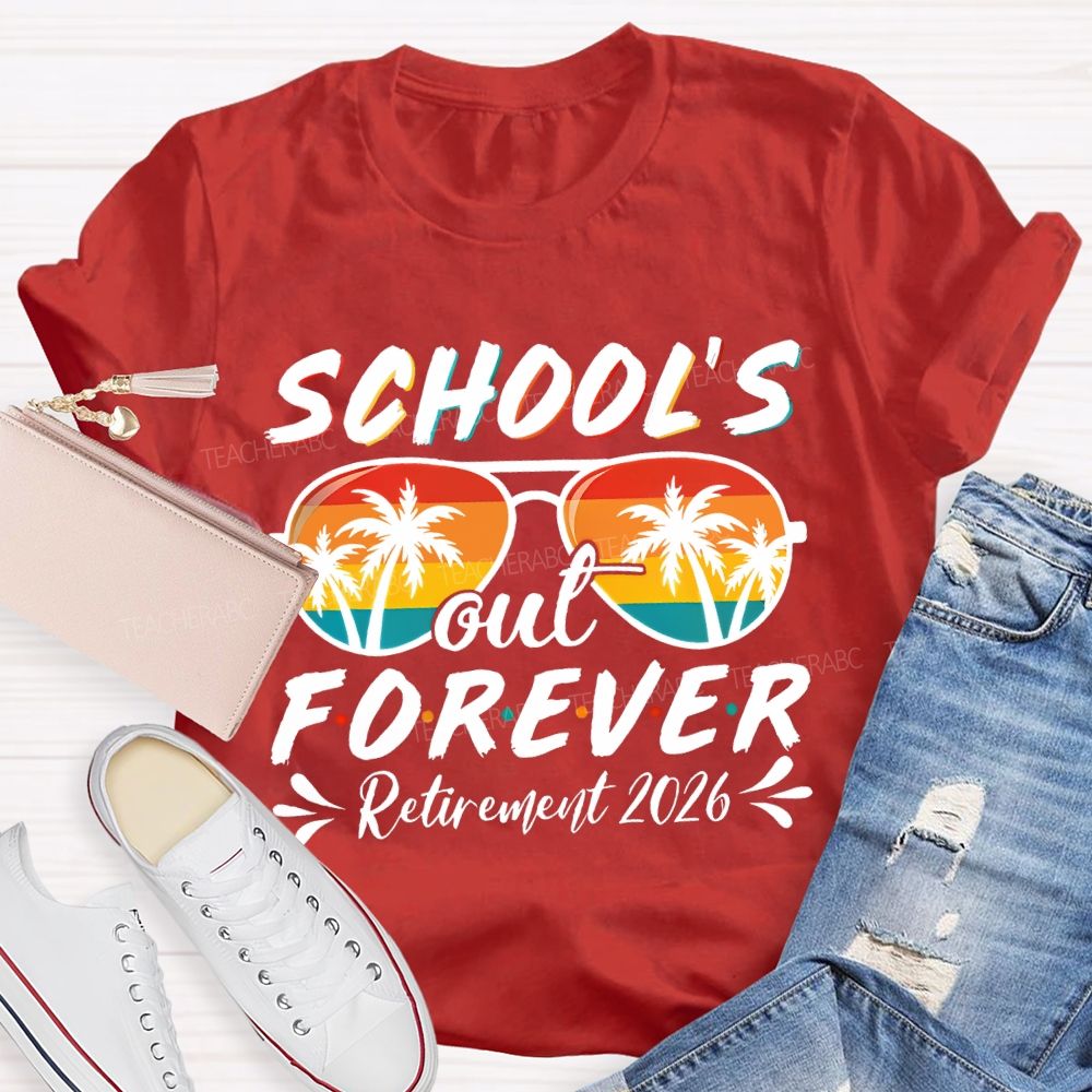 School'S Out Forever Retirement 2026 Teacher T-shirt