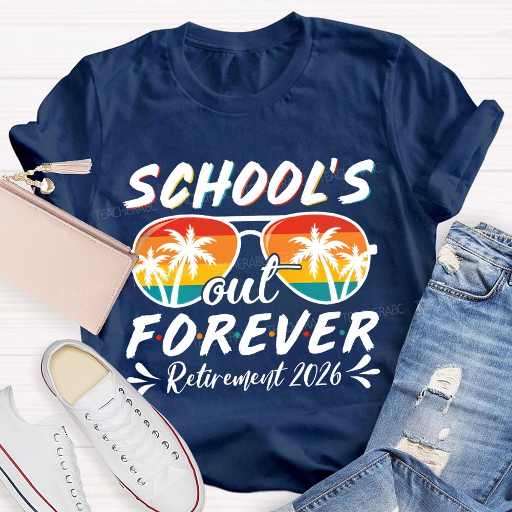 School'S Out Forever Retirement 2026 Teacher T-shirt