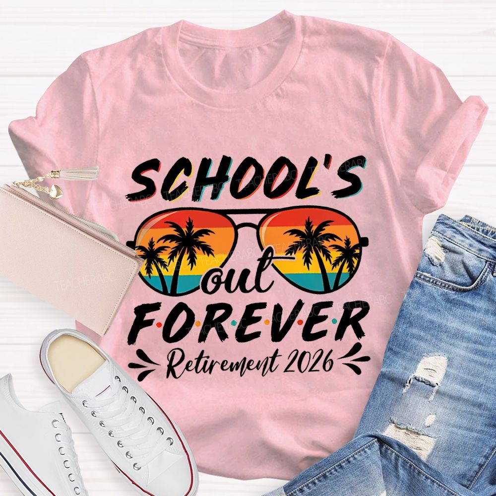 School'S Out Forever Retirement 2026 Teacher T-shirt