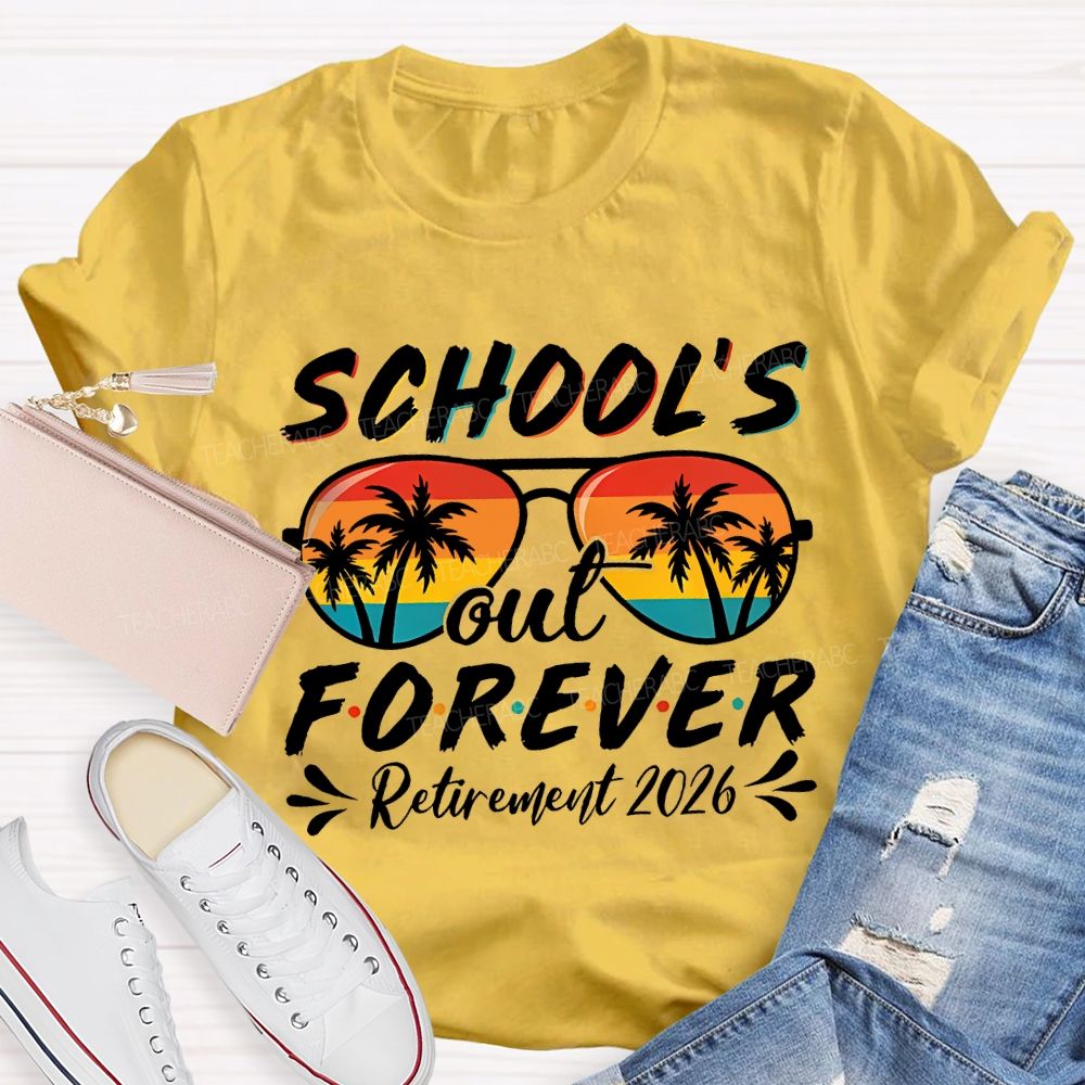 School'S Out Forever Retirement 2026 Teacher T-shirt