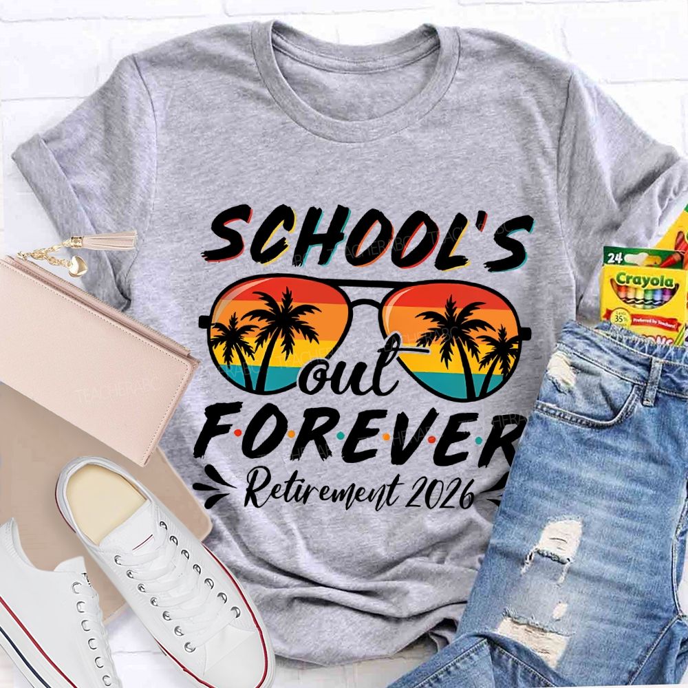 School'S Out Forever Retirement 2026 Teacher T-shirt