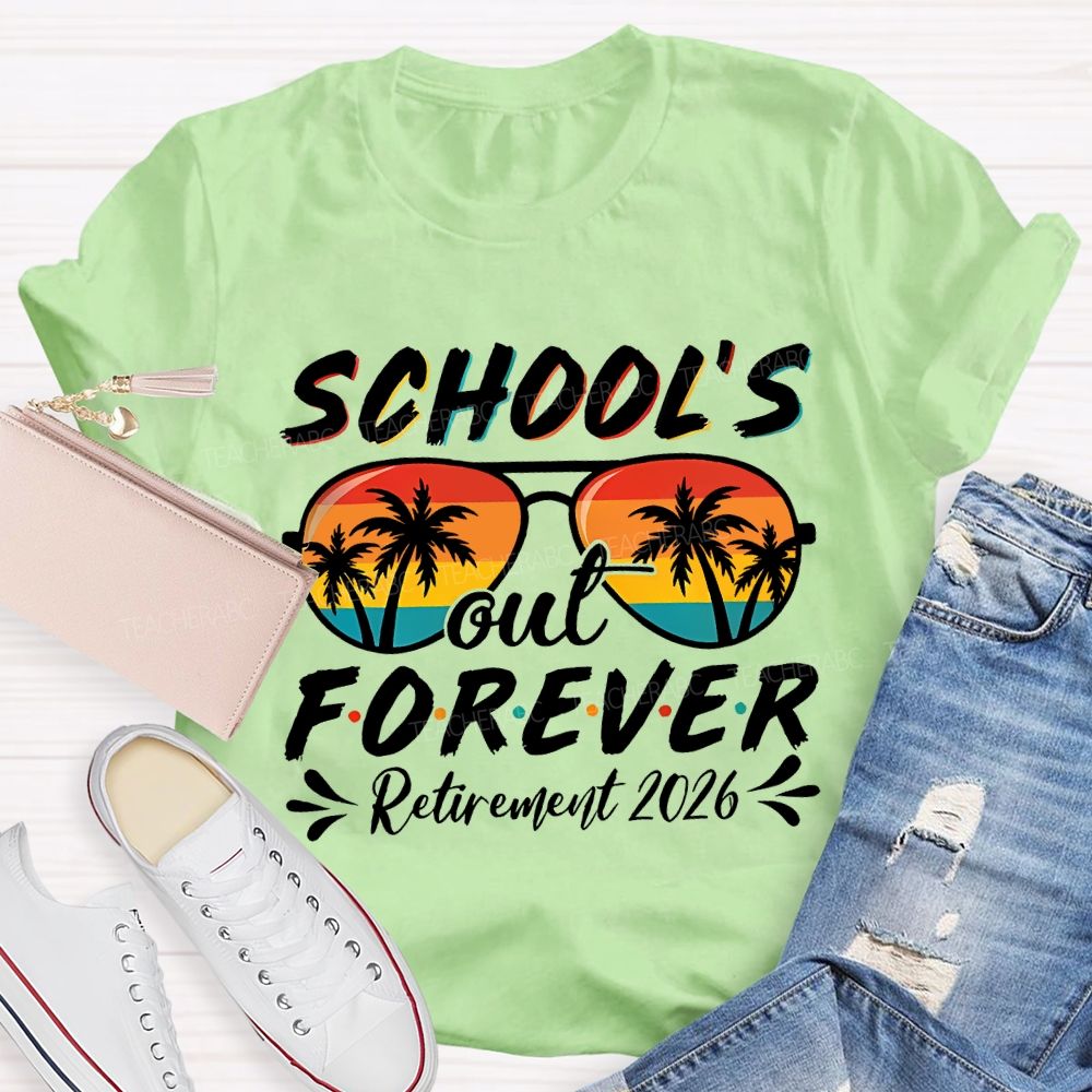 School'S Out Forever Retirement 2026 Teacher T-shirt