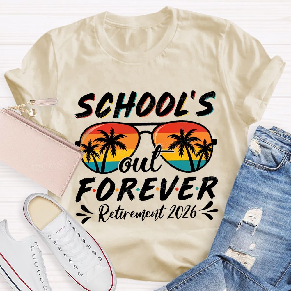 School'S Out Forever Retirement 2026 Teacher T-shirt
