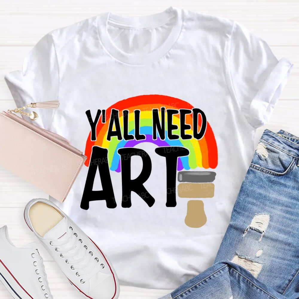 Y'all Need Art Rainbow Art Teacher T-shirt