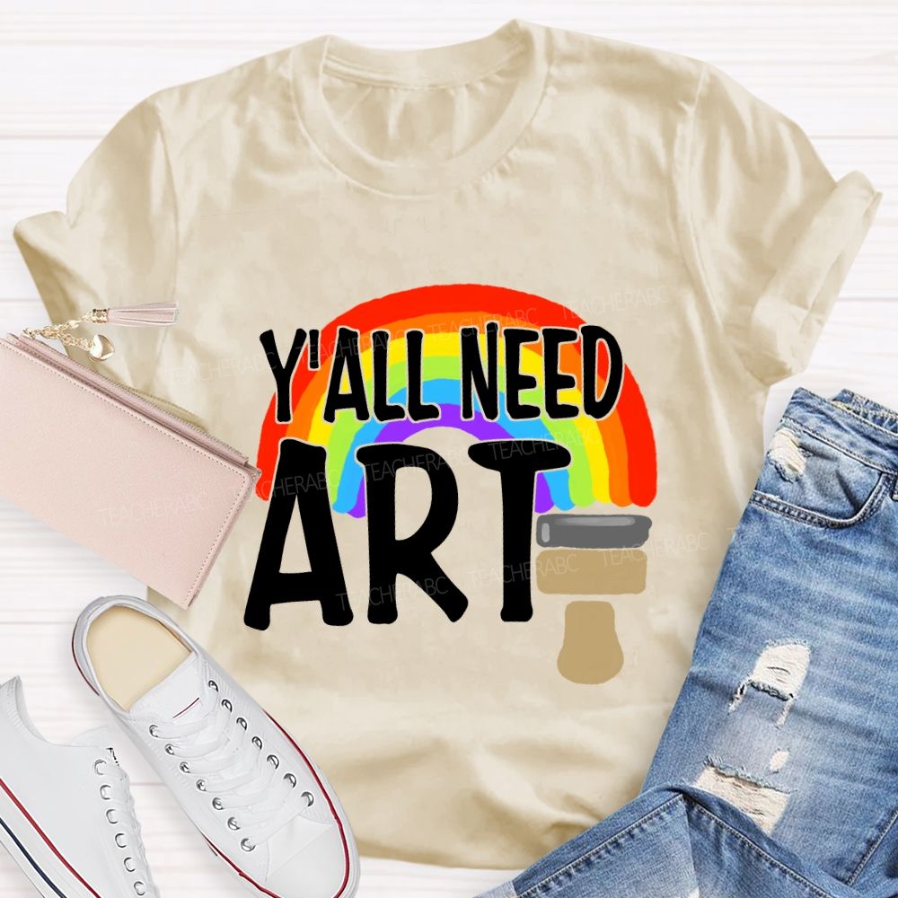 Y'all Need Art Rainbow Art Teacher T-shirt