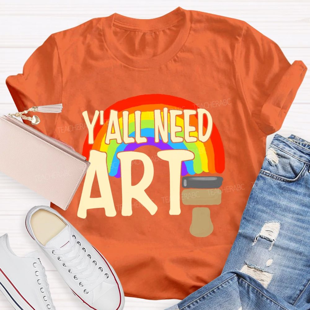 Y'all Need Art Rainbow Art Teacher T-shirt