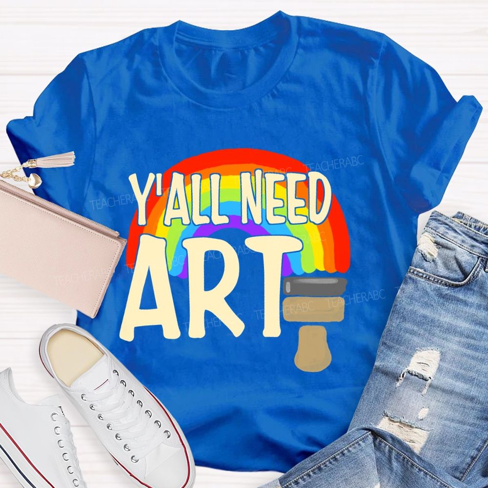 Y'all Need Art Rainbow Art Teacher T-shirt
